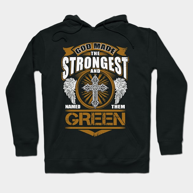 Green Name T Shirt - God Found Strongest And Named Them Green Gift Item Hoodie by reelingduvet